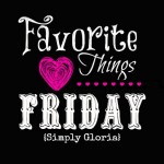 Favorite Things Friday at SimplyGloria.com
