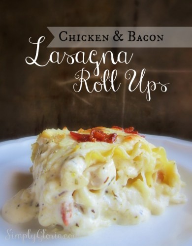 Chicken and Bacon Lasagna Roll Ups - SimplyGloria.com